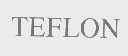 TEFLON