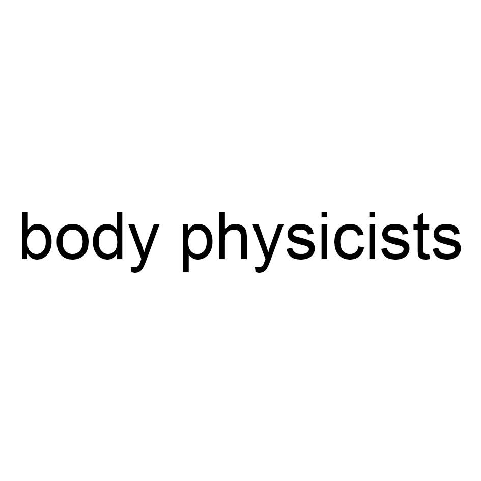 BODY PHYSICISTS