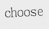 CHOOSE