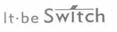 IT BE SWITCH