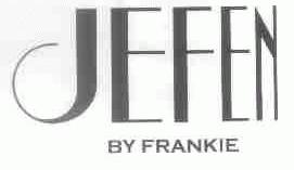 JEFEN BY FRANKIE