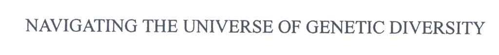 NAVIGATING THE UNIVERSE OF GENETIC DIVERSITY