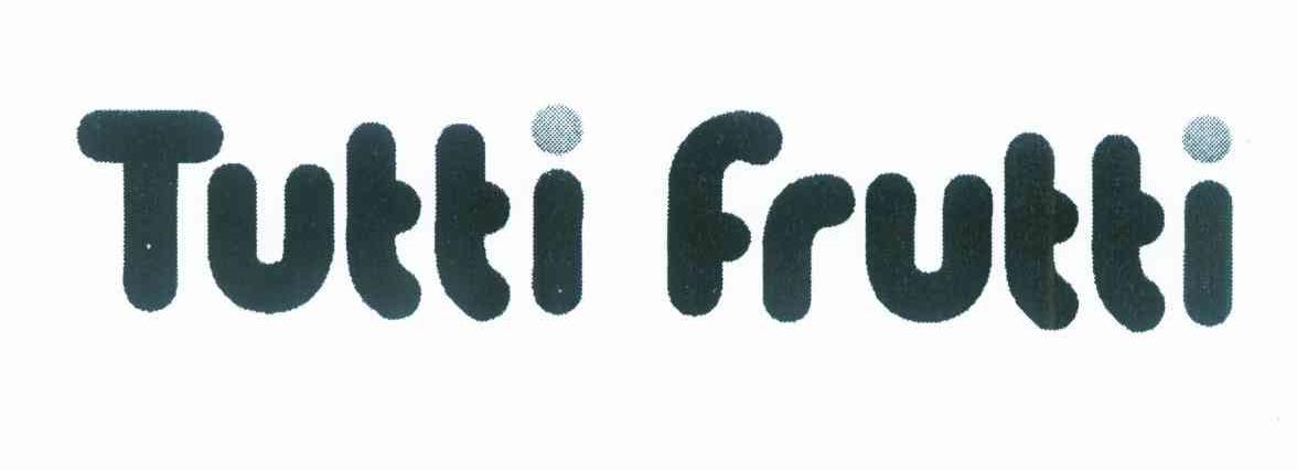 TUTTI FRUTTI