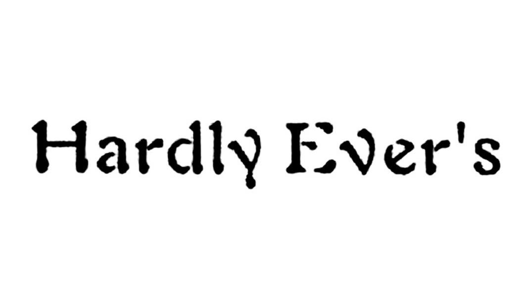 HARDLY EVER&rsquo;S