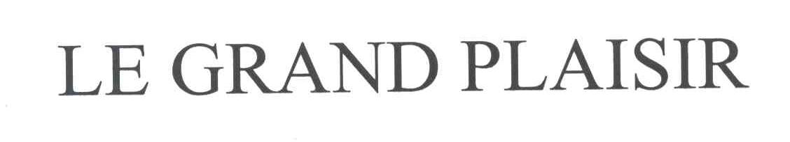 LE GRAND PLAISIR