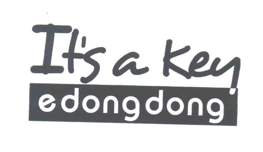 IT&rsquo;S A KEY; E DONG DONG