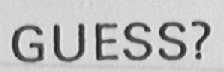 GUESS?