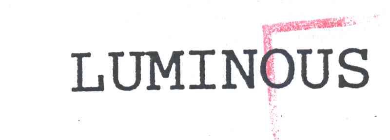 LUMINOUS