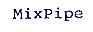 MIXPIPE