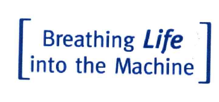 BREATHING LIFE INTO THE MACHINE