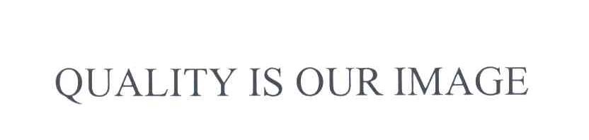 QUALITY IS OUR IMAGE