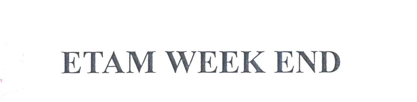 ETAM WEEK END