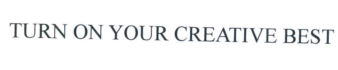 TURN ON YOUR CREATIVE BEST