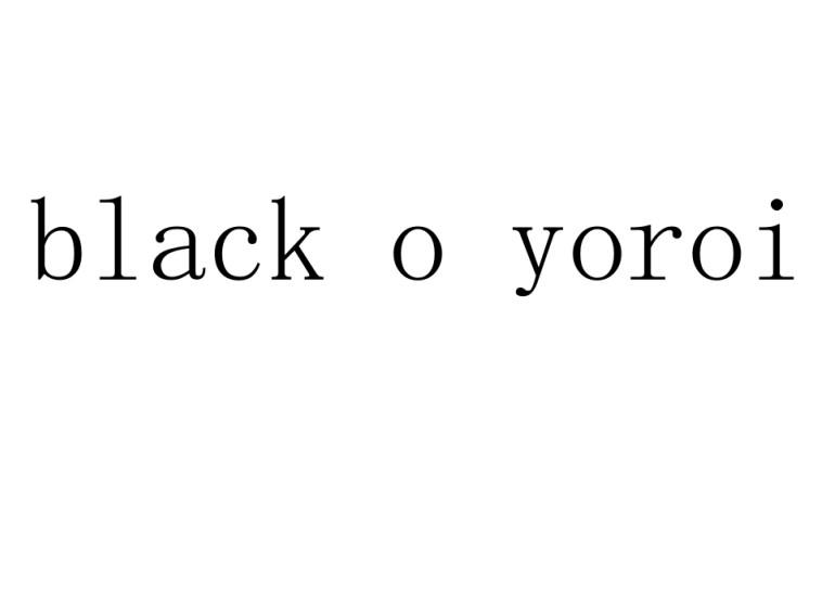 BLACK O YOROI