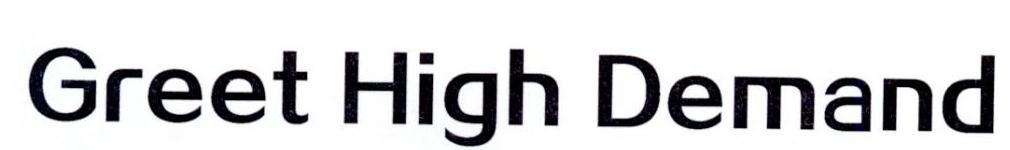 GREET HIGH DEMAND