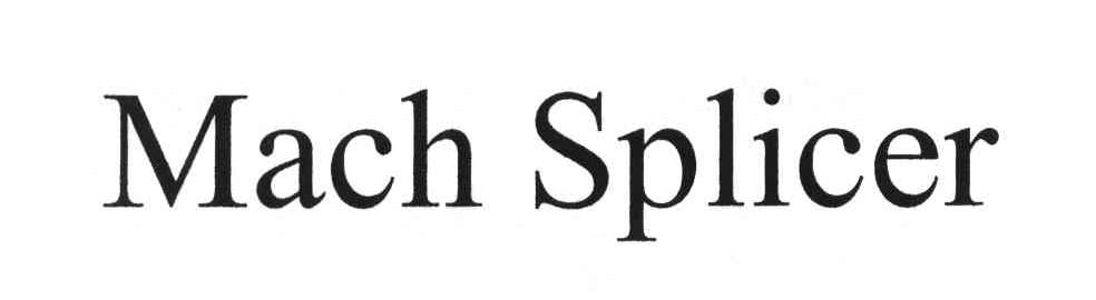 MACH SPLICER
