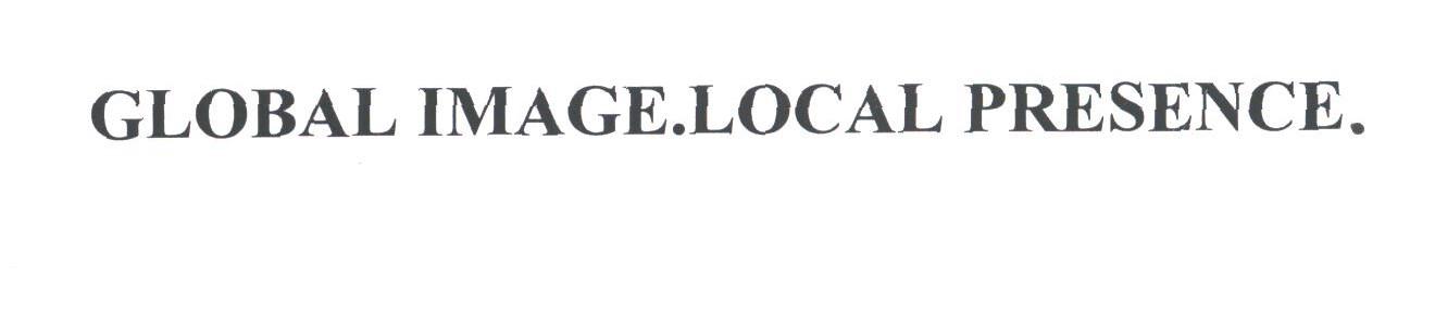 GLOBAL IMAGE.LOCAL PRESENCE.