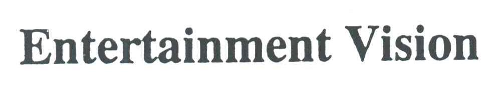 ENTERTAINMENT VISION