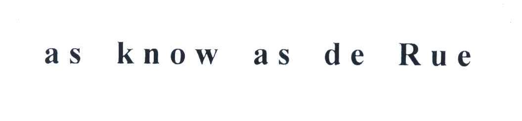 AS KNOW AS DE RUE