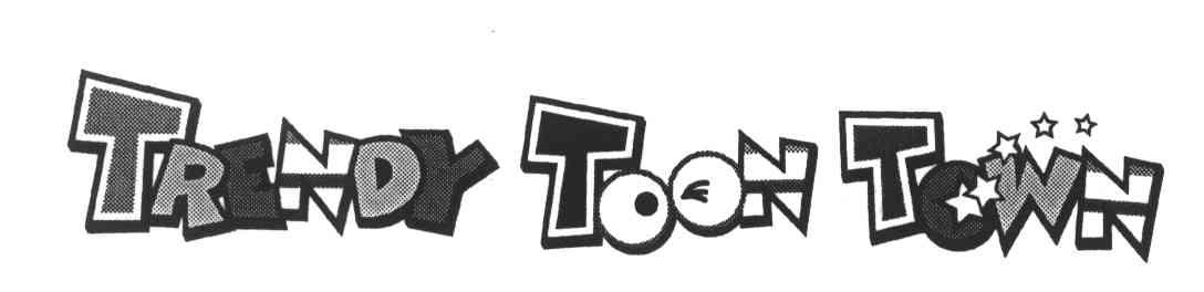 TRENDY TOON TOWN