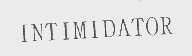 INTIMIDATOR