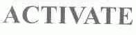 ACTIVATE