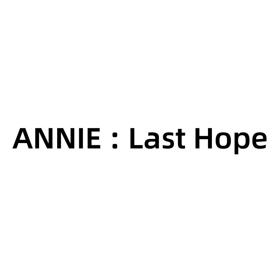 ANNIE：LAST HOPE