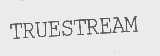 TRUESTREAM