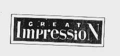 GREAT IMPRESSION