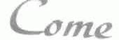 COME