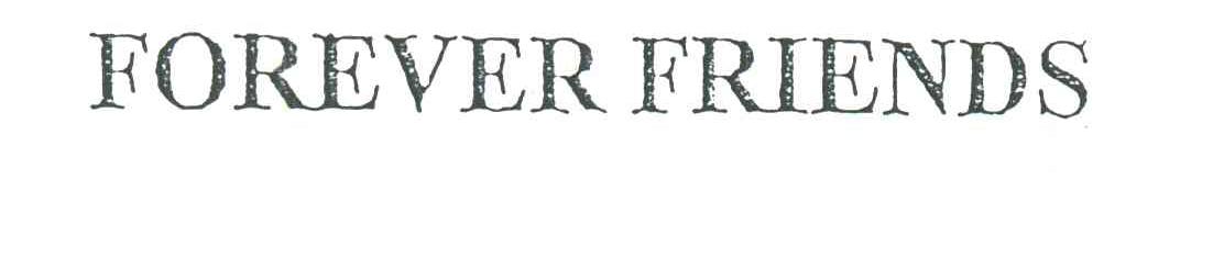 FOREVER FRIENDS