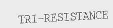 TRI-RESISTANCE