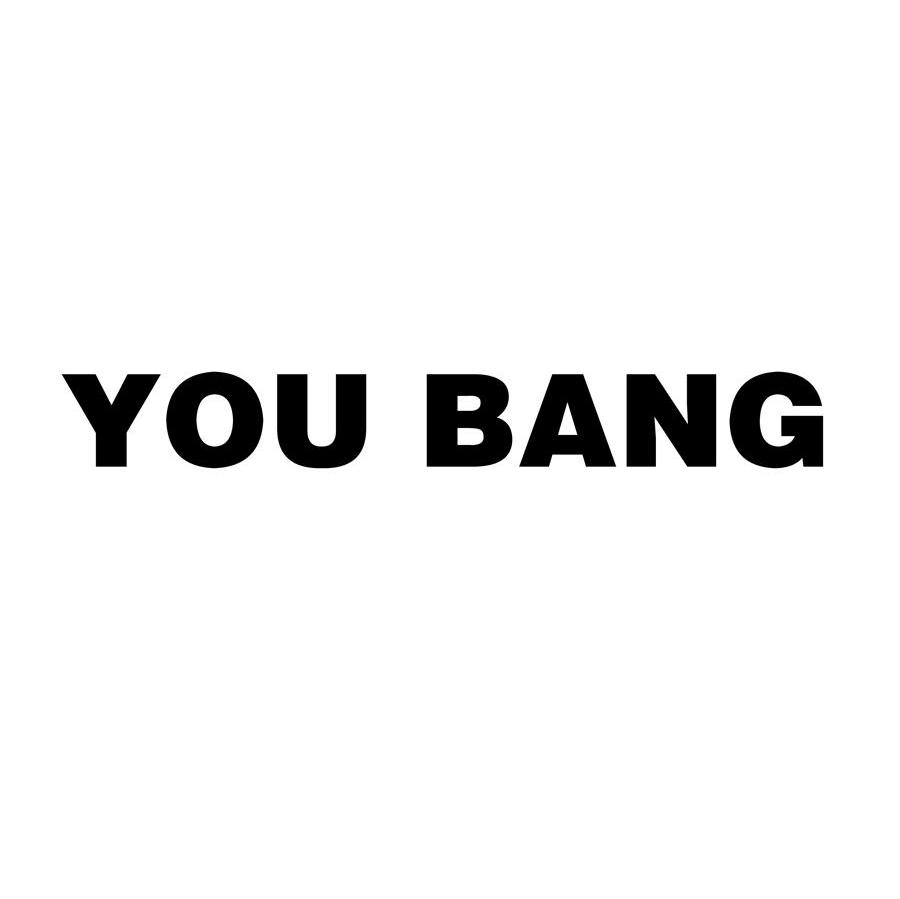 YOU BANG