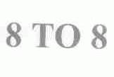 8TO8