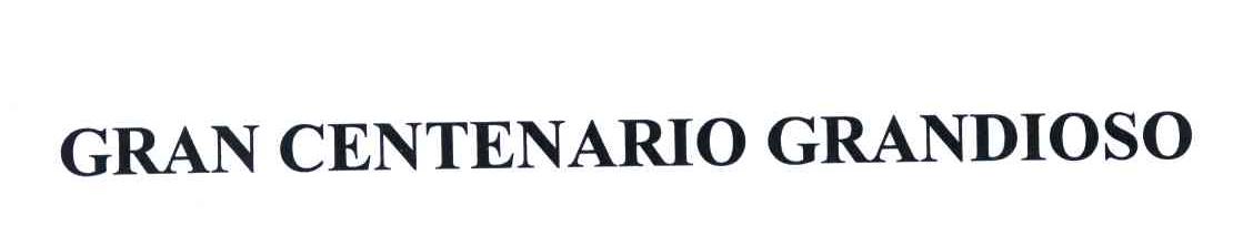 GRAN CENTENARIO GRANDIOSO