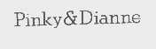 PINKY & DIANNE