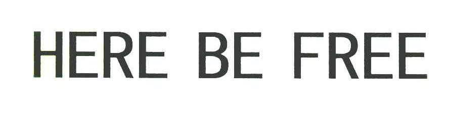 HERE BE FREE