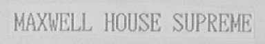 MAXWELL HOUSE SUPREME