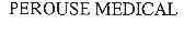PEROUSE MEDICAL