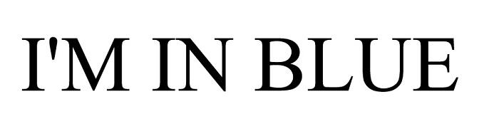 I&rsquo;M IN BLUE