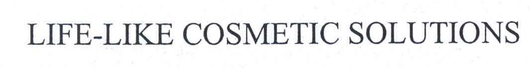 LIFE LIKE COSMETIC SOLUTIONS