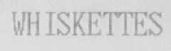 WHISKETTES