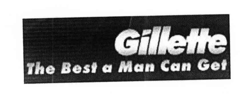 GILLETTE THE BEST A MAN CAN GET