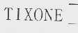 TIXONE