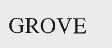GROVE
