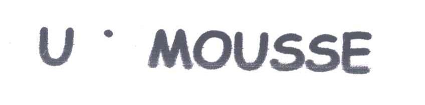 U MOUSSE