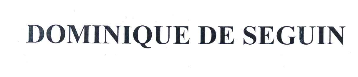 DOMINIQUE DE SEGUIN