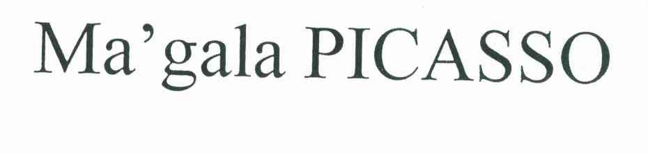 MA＇GALA PICASSO