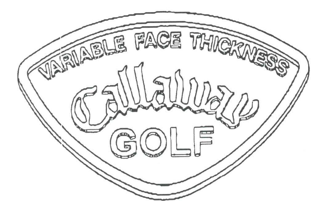 CALLAWAY GOLF VARIABLE FACE THICKNESS