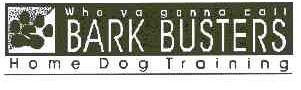 WHO VA GONNA CALL; BARK BUSTERS; HOME DOG TRAINING